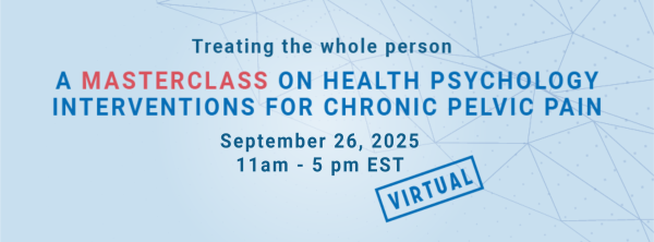 Treating the Whole Person: A Masterclass on Health Psychology Interventions for Chronic Pelvic Pain